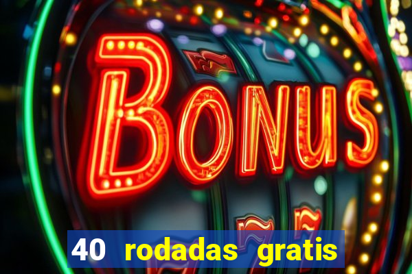 40 rodadas gratis jon bet